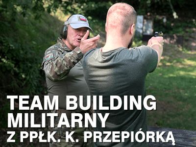 Team building militarny wg ppłk. Krzysztofa Przepiórki